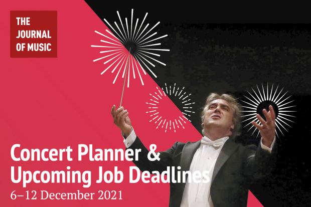 Concert Planner &amp; Upcoming Job Deadlines (6–12 December 2021)