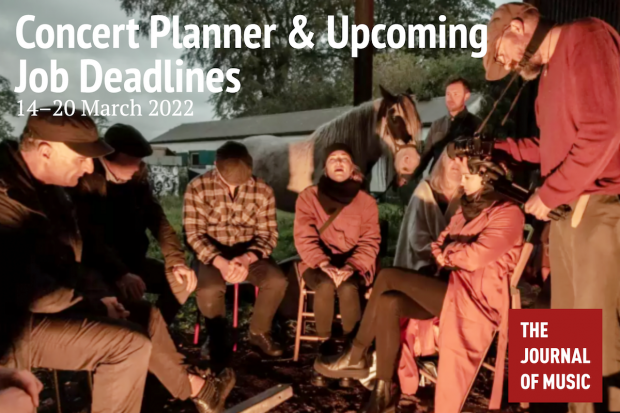 Concert Planner &amp; Upcoming Job Deadlines (14–20 March 2022)