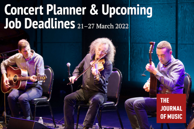 Concert Planner &amp; Upcoming Job Deadlines (21–27 March 2022)