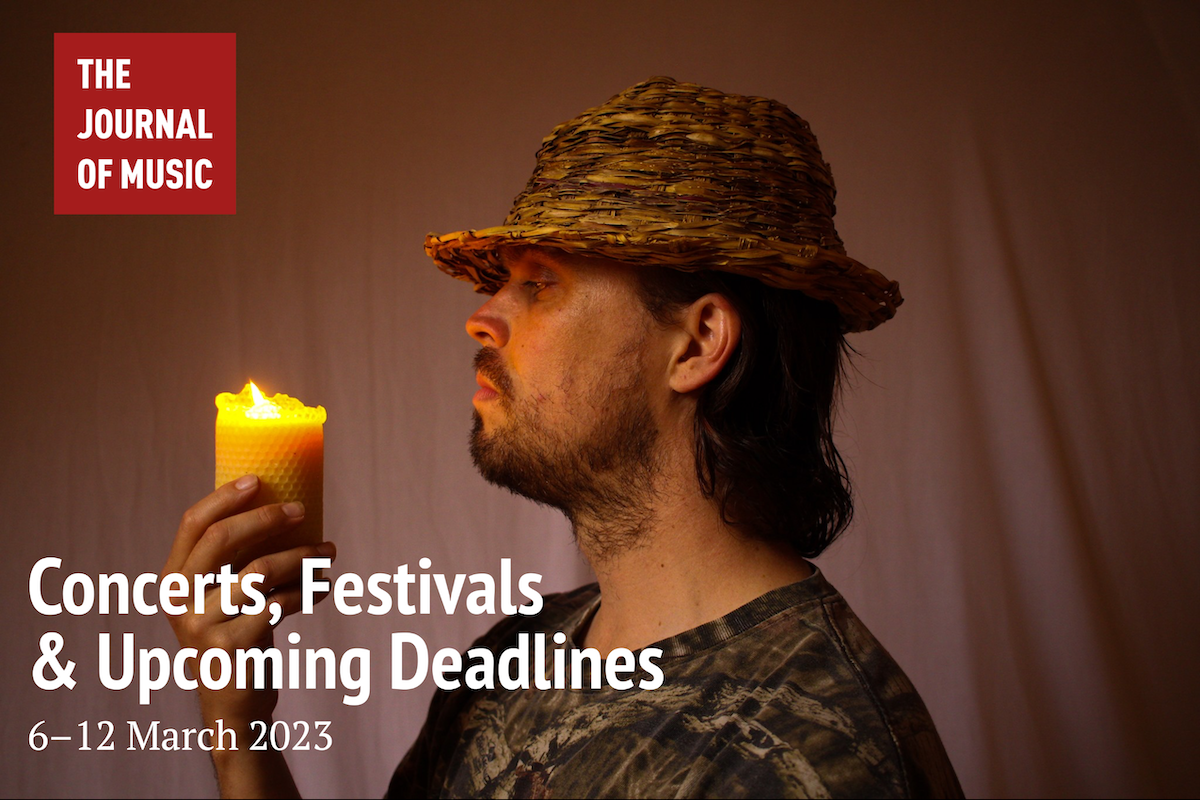 Concerts, Festivals &amp; Upcoming Deadlines (6–12 March 2023)