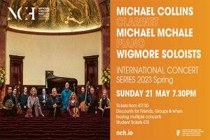 International Concert Series 2023: Michael Collins, Clarinet Michael McHale, Piano Wigmore Soloists