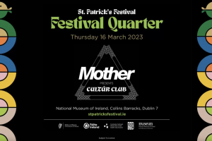 Mother presents Cultúr Club @ St Patrick&#039;s Festival 2023